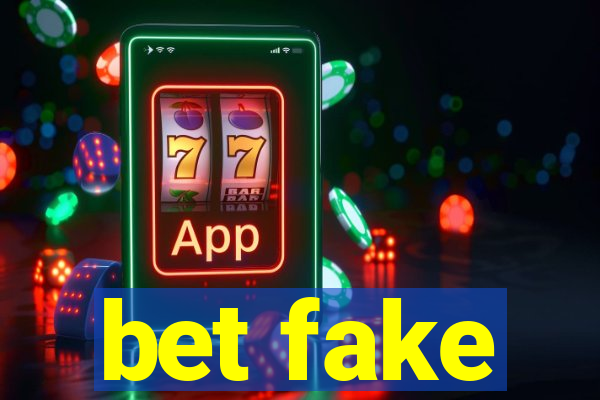 bet fake